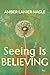 Seeing Is Believing by Amber Lanier Nagle