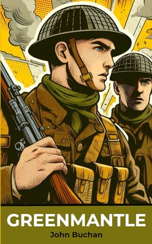 Greenmantle: The Classic 1916 Military Espionage Thriller