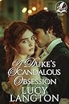 Book cover for A Duke's Scandalous Obsession: A Historical Regency Romance Novel