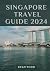 Singapore Travel Guide 2024...