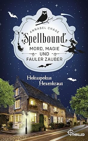 Spellbound - Hokuspokus Hexenkraut: Mord, Magie und fauler Zauber (Zauberhaftes Cosy Crime 9) (German Edition)