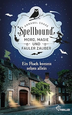 Spellbound - Ein Fluch kommt selten allein: Mord, Magie und fauler Zauber (Zauberhaftes Cosy Crime 10) (German Edition)