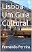 Lisboa Um Guia Cultural