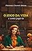 O Jogo da Vida: e Como Jogá-lo (Portuguese Edition)