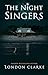 The Night Singers by London Clarke