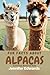 Fun Facts About Alpacas: A ...