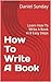 How To Write A Book by Daniel Sunday