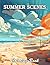 Summer Scenes Coloring Book: New and Exciting Designs Suitable for All Ages