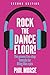 Rock The Dancefloor! 2nd Edition by Phil Morse