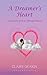 A Dreamers Heart: A Journey...