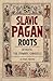 Slavic Pagan Roots: Decoding The Primary Chronicle