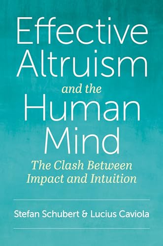 Effective Altruism and the Human Mind: The Clash Between Impact and Intuition (Kindle Edition)