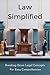 Law Simplified: Breaking Down Legal Concepts For Easy Comprehension