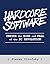 Hardcore Software: Inside the Rise and Fall of the PC Revolution