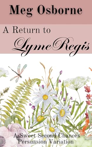 A Return to Lyme Regis (Sweet Second Chances Persuasion Variation Book 5)