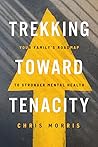 Trekking Toward Tenacity by Chris   Morris