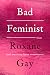 Bad Feminist: Essays