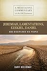 MC: Jeremiah--Daniel: God Disciplines His People (Meditative Commentary on the Old Testament)