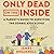Only Dead on the Inside: A Parent's Guide to Surviving the Zombie Apocalypse