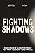 Fighting Shadows: Overcomin...