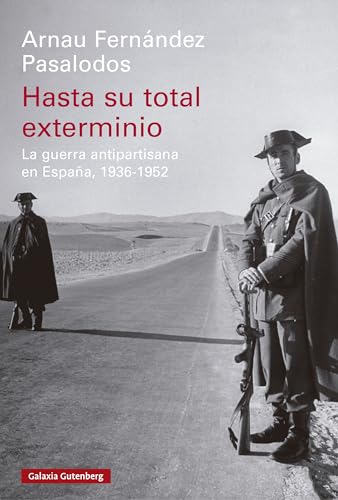 Hasta su total exterminio: La guerra antipartisana en España, 1936-1952 (Spanish Edition)