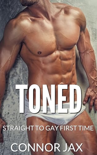 Toned: Straight to Gay First Time MM (Gym Bros: Straight to Gay First Time MM Book 5)