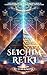 Seichim Reiki: Exploring th...