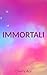 Immortali (Racconti M/M) by Cherry Ace