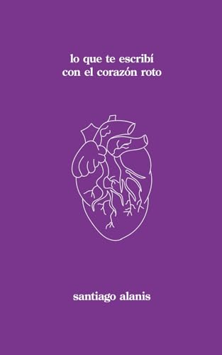 lo que te escribí con el corazón roto (Trilogía del Corazón Roto) (Spanish Edition)