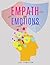Empath and Emotions: Find a Sense of Self and Learn to Manage, Recognize and Master Emotions. Life is in Your Hands.