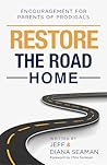 Restore the Road Home: Encouragement For Parents of Prodigals Book cover for Restore the Road Home: Encouragement For Parents of Prodigals