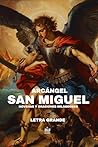 Arcángel San Miguel. Novenas y oraciones milagrosas: Letra grande (Arcángeles y Ángeles) (Spanish Edition) Arcángel San Miguel. Novenas y oraciones milagrosas: Letra grande (Arcángeles y Ángeles) (Spanish Edition)