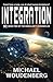 Integration by Michael Woudenberg Integration by Michael Woudenberg