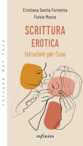 Scrittura erotica: Istruzioni per l’uso (Collana del Fare) (Italian Edition)