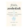 ¡Hola, ansiedad!:...