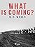 What is Coming?