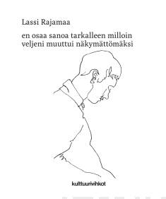 En osaa sanoa tarkalleen milloin veljeni muuttui näkymättömäksi