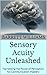 Sensory Acuity Unleashed: H...