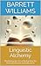 Linguistic Alchemy: Mastering the Art of Reframing for Personal Power and Influence (NeuroLinguistic Insights: Mastering the Mind's Language Book 11)