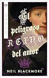 El peligroso reino del amor by Neil Blackmore