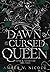 The Dawn of the Cursed Queen (Gods & Monsters, #3)