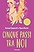 Cinque passi tra noi by Rachael Lippincott Cinque passi tra noi by Rachael Lippincott