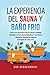La Experiencia Del Sauna Y Baño Frío by Dan Banachowski