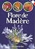 Flore de Madère by Editorial Fisa Escudo de Oro Flore de Madère by Editorial Fisa Escudo de Oro