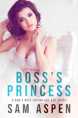 Boss's Princess: A Dad's Best Friend Age Gap Short (His Princess Book 1)