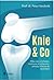 Knie & Co. Alles over prothesen, meniscus, kruisbanden, artro... by Peter Verdonk
