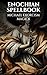 Enochian Spellbook - Michael Exorcism Magick: 90 Simple Enochian Spells to Purge Demonic Possession (Enochian Occultism)