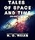 Tales of Space and Time (Illustrated)