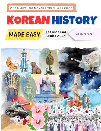 Korean History Made Easy - For Kids and Adults Alike! With Illustrations for Comprehensive Learning (Paperback)