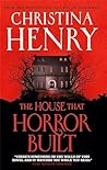 The House That Horror Built by Christina Henry